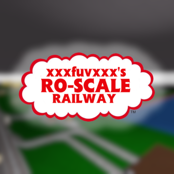 xxxfuvxxx's Ro-Scale Railway