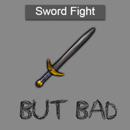 Sword Fights but bad