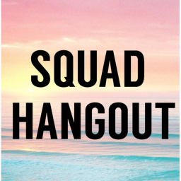 Squad Hangout