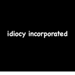 idiocy incorporated