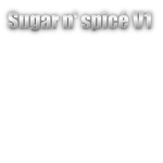 Sugar n' spicé V1