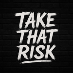 Take That Risk | TTR