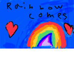 Rainbow comes