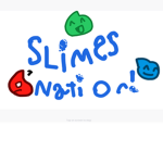 Slimes Nation!