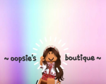 ~ oopsie's boutique ~