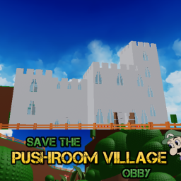 [RETIRED] ★ Save the Pushroom Village Obby ★