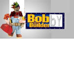 Bobby The Builder!