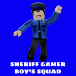 Sheriff Gamer Boy’s squad
