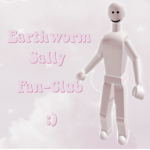 Earth worm sally fan club :)