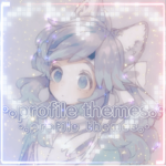 ･｡Profile Themes｡･