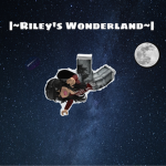 |~Riley’s Wonderland~|