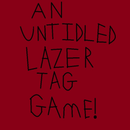 An untitled lazer tag game!