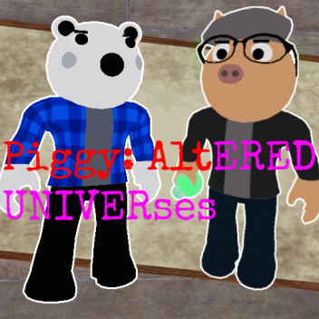 Piggy: Altered Universes