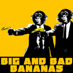 BIG & BAD BANANAS