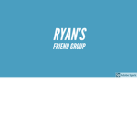 Ryan's friendsssssssssssss