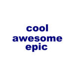 cool awesome epic