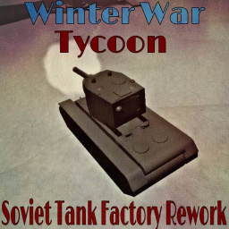 Winter War Tycoon(Soviet Tank Factory Rework)
