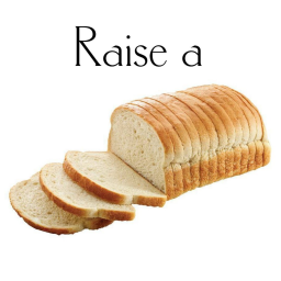 Raise a Bread