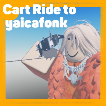 [BIG UPDATE🔥] Cart Ride to yaicafonk