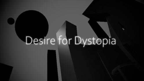 Desire for Dystopia