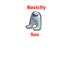 Basiclly Sus [STAGES WORK AGAIN!]