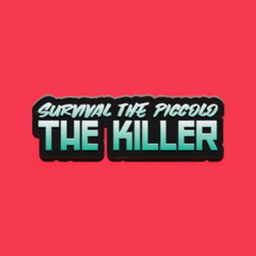 Survive The Piccolo Killer