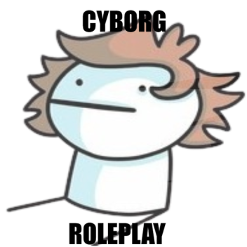 Cyborg RP [PRE-ALPHA]