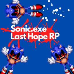 (BIG UPDATE) Sonic Exe: Last Hope RP (NEW MAP)