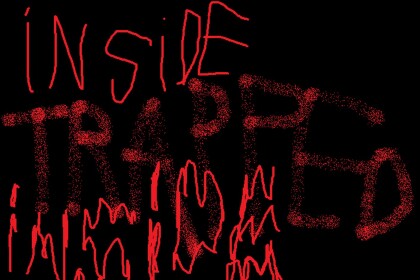 Trapped Inside.