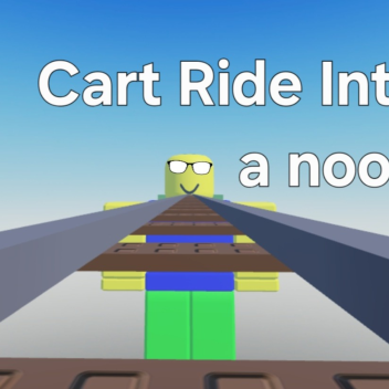 Cart Ride into Noob