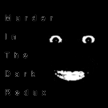 Murder in the Dark : Redux