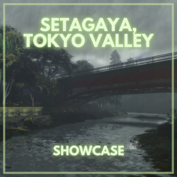 Setagaya, Tokyo Valley – Showcase