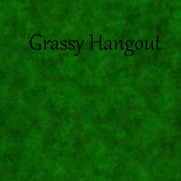 [Update] Grassy Hangout