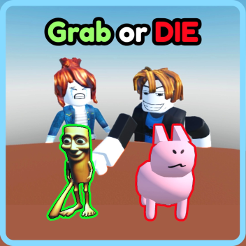 Grab or DIE ✋