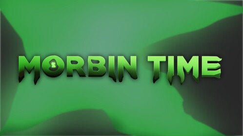 Morbin Time: Beta
