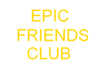 Epic Friends Club