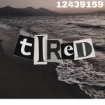 !Tired