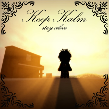 Keep Kalm - Stay Alive