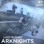 [BTI - P3] Arknights: Last Budget