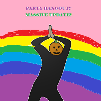(MASSIVE UPDATE!!) Party Hangout