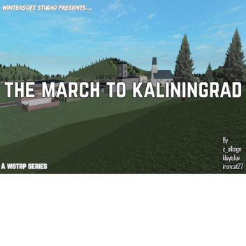 [W] The March to Kaliningrad