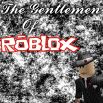 The Gentlemen Of Roblox!