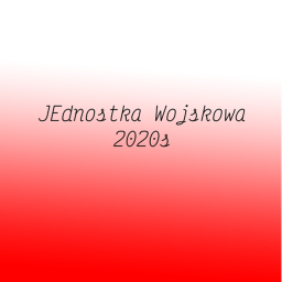 [NEW] Jednostka Wojskowa 2020s