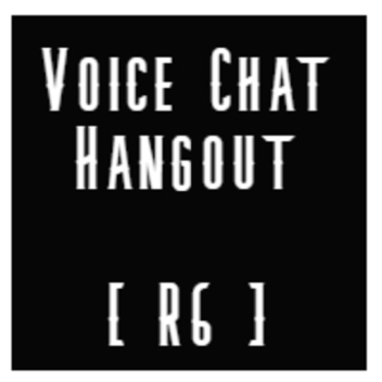 Voice Chat Hangout [R6]