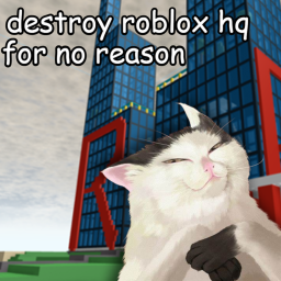 destroy roblox hq for no reason