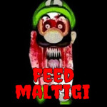 Feed Maltigi [REMAKE]