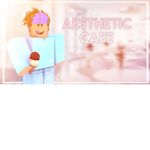 ••Aesthetic Cafe••