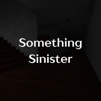 Something Sinister [ALPHA]