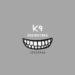 k9 d3STr0yERS