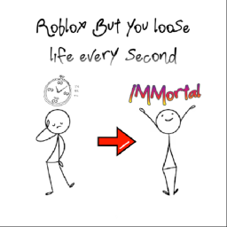 ROBLOX BUT YOU LOOSE LIFE EVERY SECOND